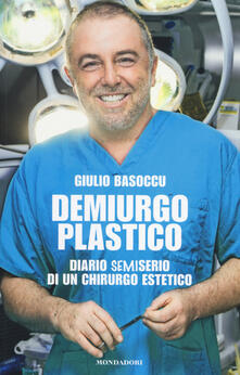 Demiurgo plastico. Diario semiserio di un chirurgo estetico.pdf