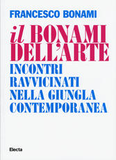 Libro Il Bonami dell'arte. Incontri ravvicinati nella giungla contemporanea Francesco Bonami