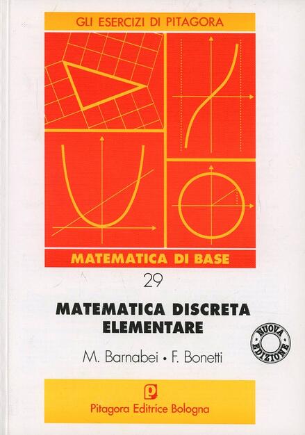 Matematica Discreta Elementare Marilena Barnabei Flavio Bonetti Libro Pitagora Gli Esercizi Di Pitagora Ibs