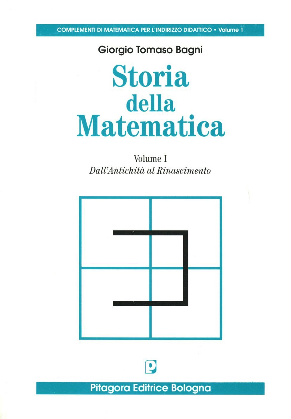 Storia della matematica. Vol. 1: Dall'Antichità al Rinascimento.