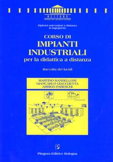 Corso di impianti industriali per la didattica a distanza. Raccolta dei lucidi.pdf