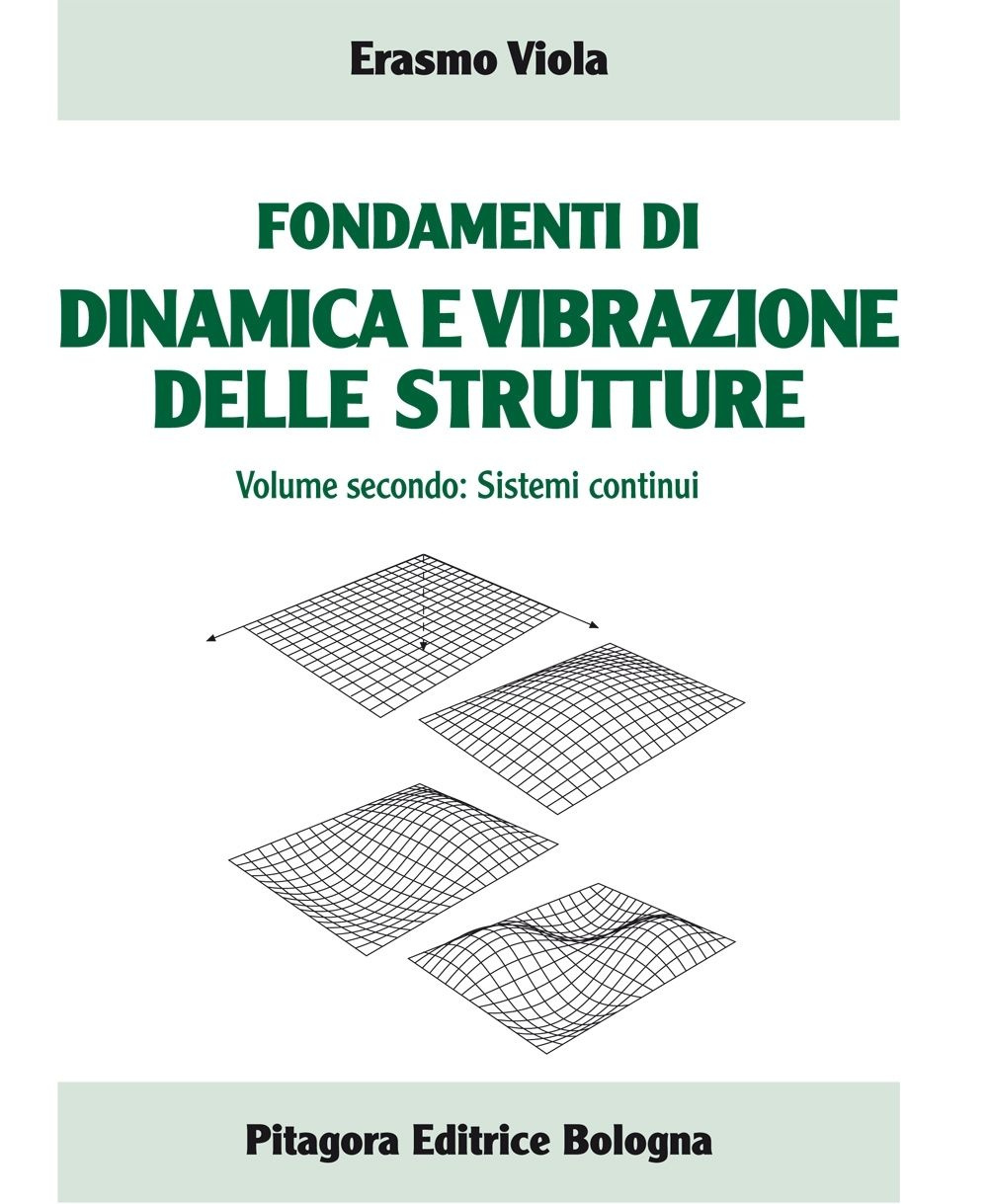 Fondamenti di dinamica e vibrazione delle strutture. Vol. 2: Sistemi continui.