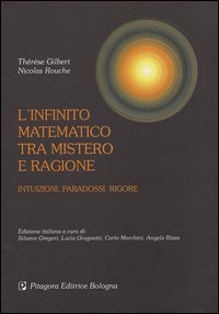 L' infinito matematico tra mistero e ragione. Intuizioni, paradossi, rigore