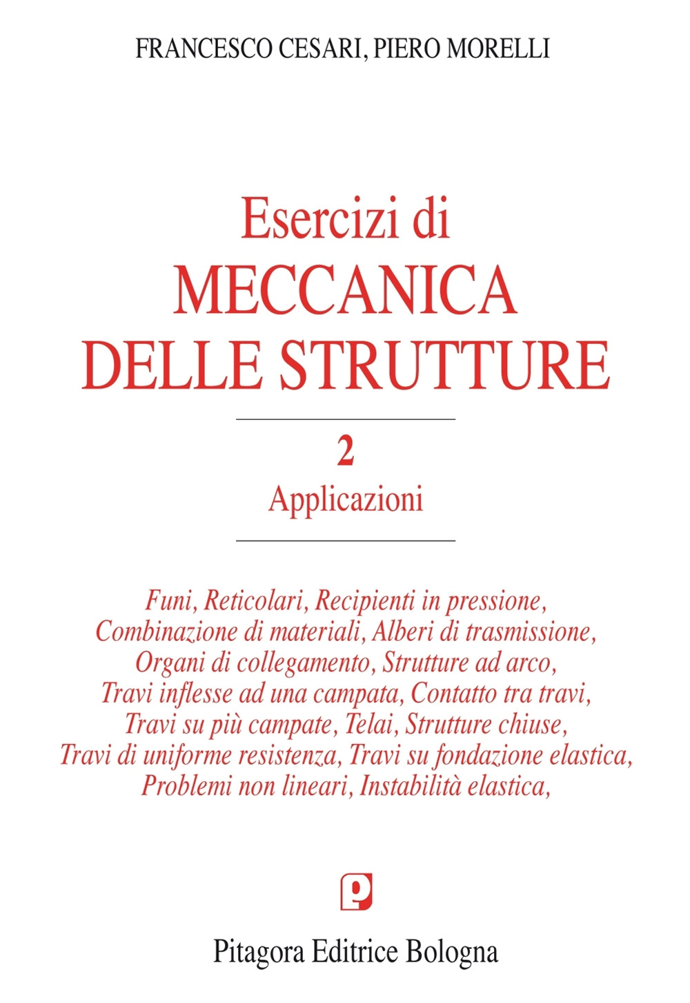 Esercizi di meccanica delle strutture. Vol. 2: Applicazioni.