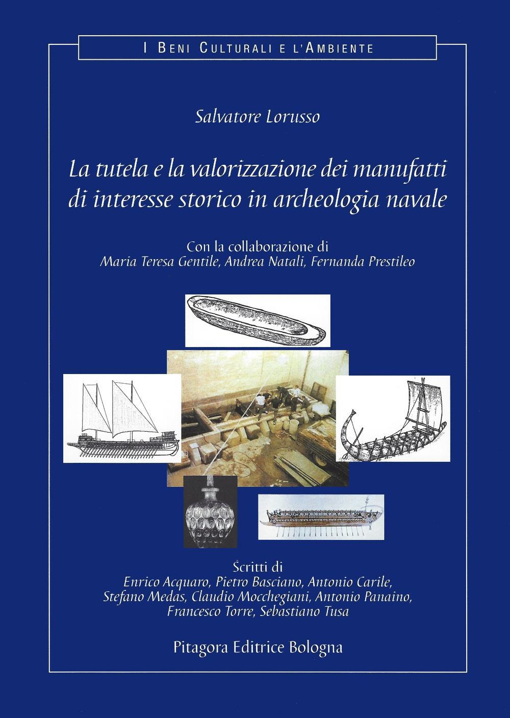 La tutela e la valorizzazione dei manufatti di interesse storico in archeologia navale. Con CD-ROM