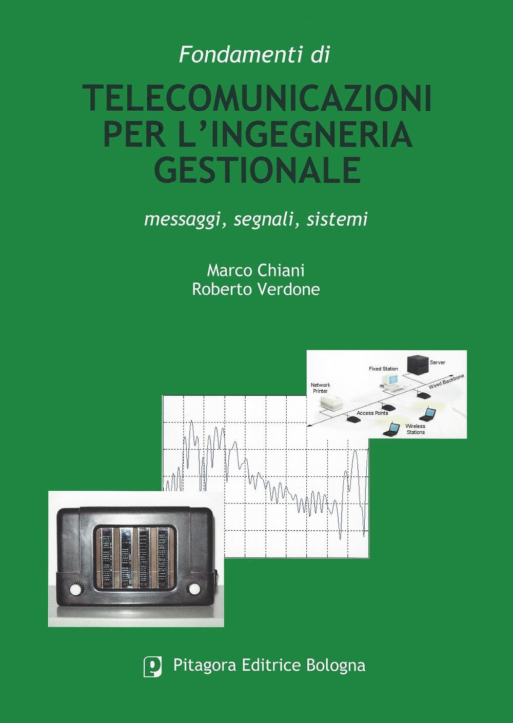 Fondamenti di telecomunicazioni per l'ingegneria gestionale. Messaggi, segnali, sistemi Scarica PDF EPUB
