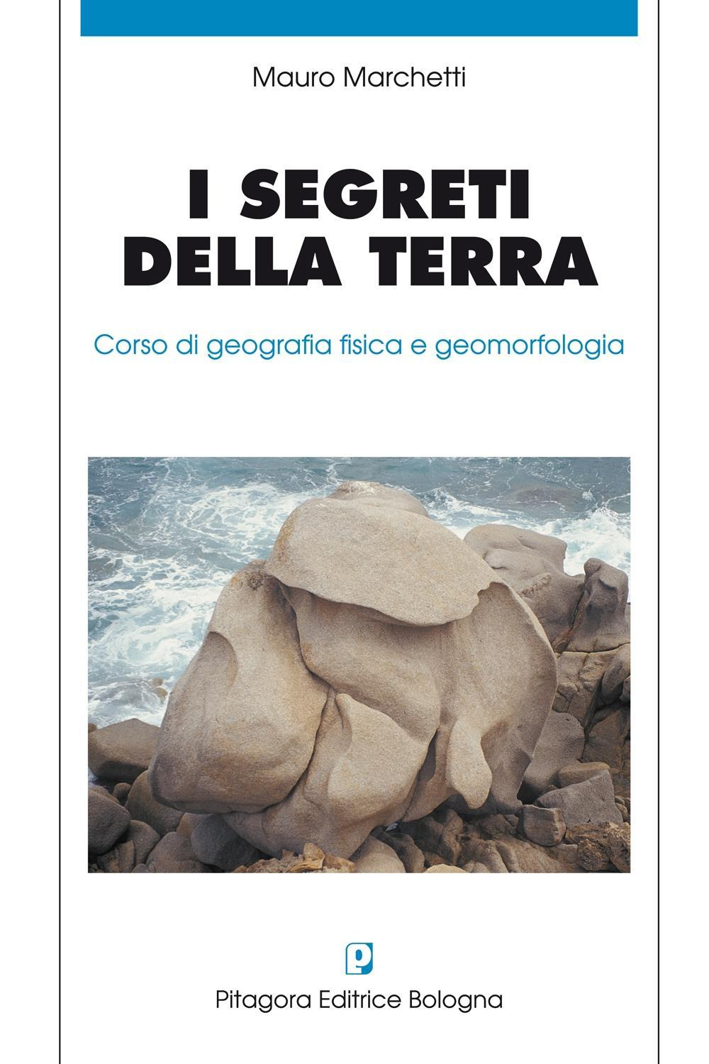 I segreti della terra. Corso di geografia fisica e geomorfologia Scarica PDF EPUB
