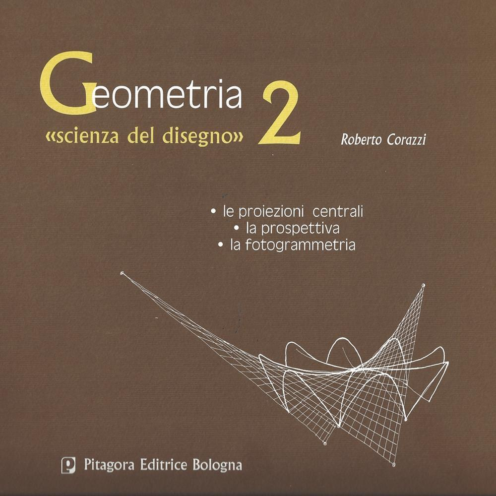 Geometria «scienza del disegno». Vol. 2