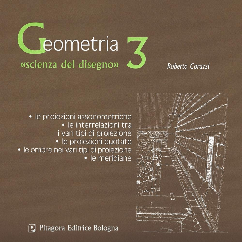 Geometria «scienza del disegno». Vol. 3: Le proiezioni assomometriche. Le interrelazioni tra i vari tipi di proiezione. Le proiezioni quotate. Le ombre nei vari tipi di proiezione. Le meridiane. Scarica PDF EPUB
