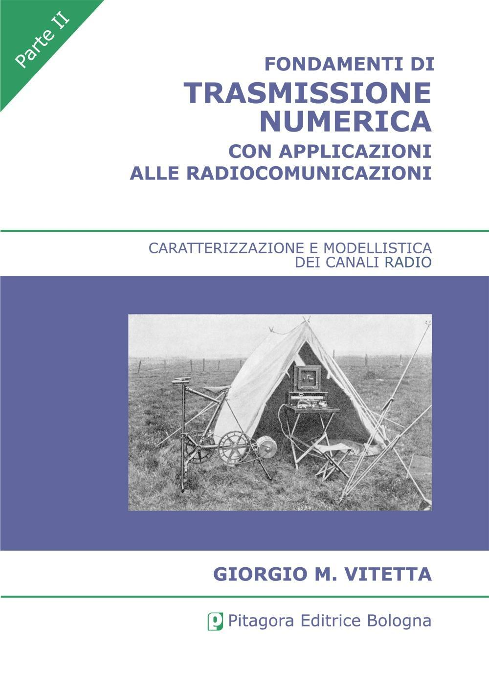 Fondamenti di trasmissione numerica con applicazioni alle radiocomunicazioni. Vol. 2: Caratterizzazione e modellistica dei canali radio. Scarica PDF EPUB
