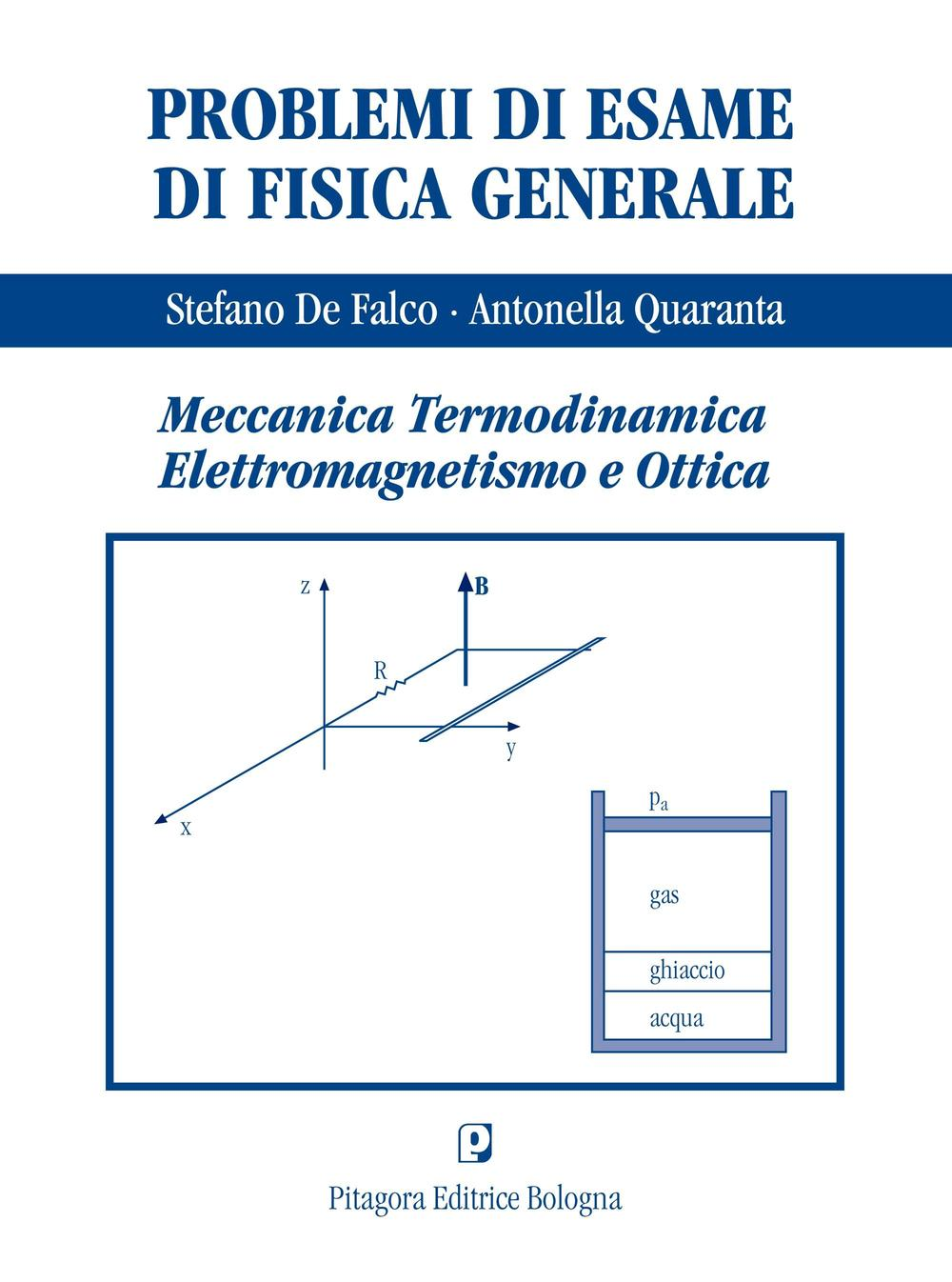 Problemi di esame di fisica generale. Meccanica, termodinamica, elettromaagnetismo e ottica