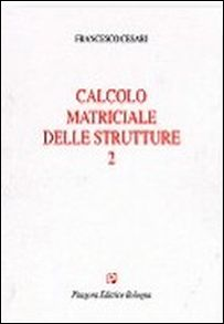 Calcolo matriciale delle strutture. Vol. 2