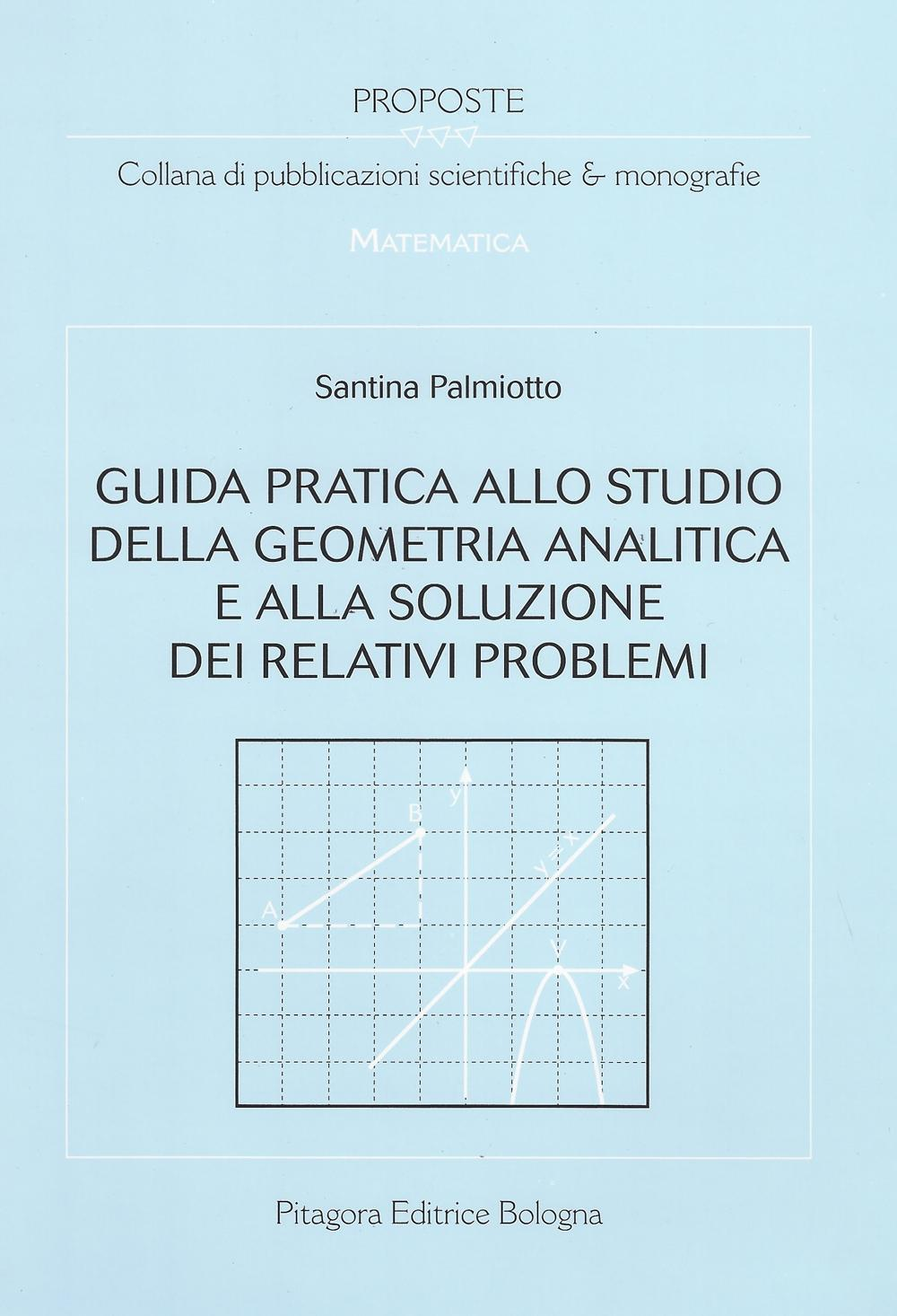 Guida pratica allo studio della geometria analitica e alla soluzione dei relativi problemi Scarica PDF EPUB
