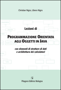 Lezioni di programmazione orientata agli oggetti in Java con elementi di strutture di dati e architettura dei calcolatori Scarica PDF EPUB
