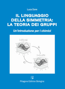 Il linguaggio della simmetria: la teoria dei gruppi. Unintroduzione per i chimici.pdf