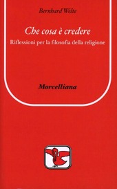Copertina  Che cosa è credere : riflessioni per la filosofia della religione