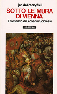 Sotto le mura di Vienna. Il romanzo di Giovanni Sobieski Scarica PDF EPUB
