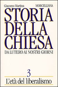 Storia della Chiesa. Da Lutero ai nostri giorni. Vol. 3: L'Età del liberalismo.