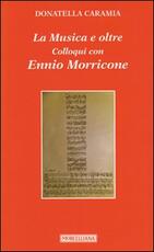 Libro La musica e oltre. Colloqui con Ennio Morricone Donatella Caramia Ennio Morricone