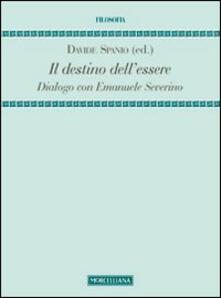 Il destino dellessere. Dialogo con Emanuele Severino.pdf