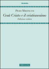 Libro Gesù Cristo e il cristianesimo. Ediz. critica Piero Martinetti