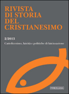 Rivista di storia del cristianesimo (2013). Vol. 2: Cattolicesimo, laicità e politiche di laicizzazione..pdf