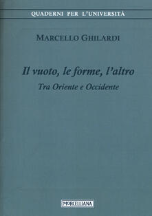 Il vuoto, le forme, laltro. Tra Oriente e Occidente.pdf