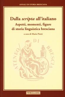 Dalla «scripta» allitaliano. Aspetti, momenti, figure di storia linguistica bresciana.pdf