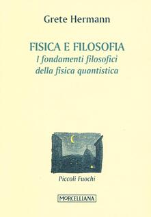 Fisica e filosofia. I fondamenti filosofici della fisica quantistica.pdf