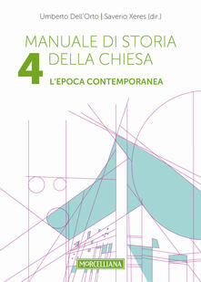 Manuale di storia della Chiesa. Vol. 4: Lepoca contemporanea. Dalla Rivoluzione francese al Vaticano II e alla sua applicazione (1789-2005)..pdf