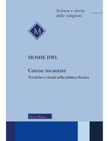 Catene incantate. Tecniche e rituali nella mistica ebraica.pdf