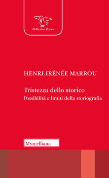 Tristezza dello storico. Possibilità e limiti della storiografia.pdf
