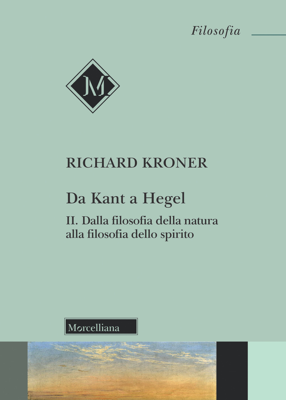 Image of Da Kant a Hegel. Vol. 2: Dalla filosofia della natura alla filosofia dello spirito.