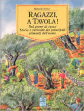 Copertina  Ragazzi a tavola! : dal grano al cacao : storia e curiosità dei principali alimenti dell'uomo