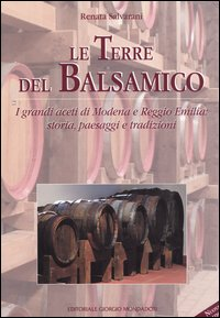 Le terre del balsamico. I grandi aceti di Modena e Reggio Emilia: storia, paesaggi e tradizioni Scarica PDF EPUB
