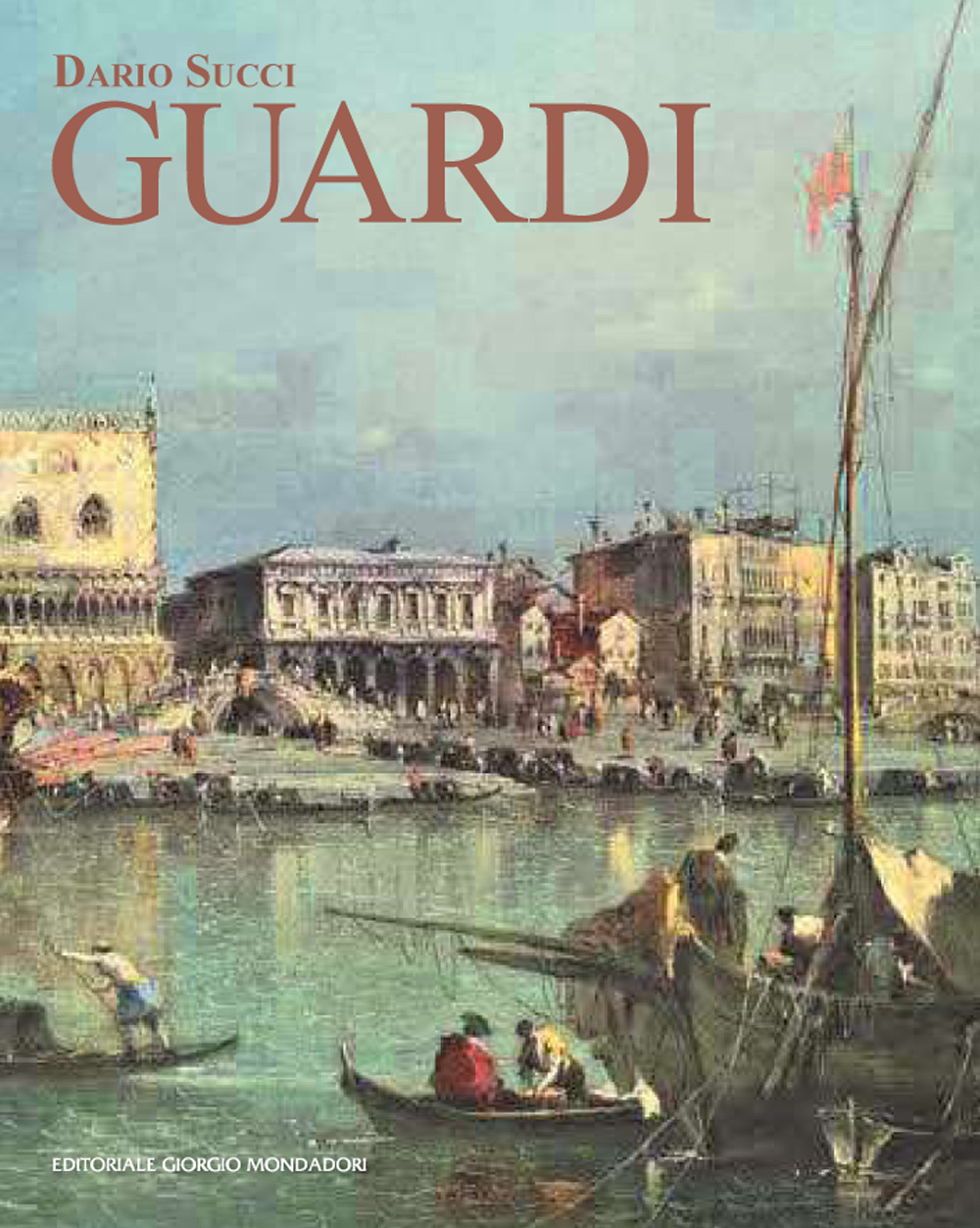 Image of Guardi. Itinerario artistico. Catalogo dei dipinti e disegni inediti. Ediz. illustrata