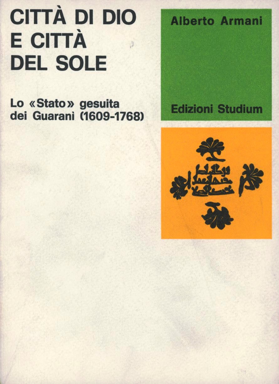 Città di Dio e città del sole. Lo «Stato» gesuita dei Guaranì