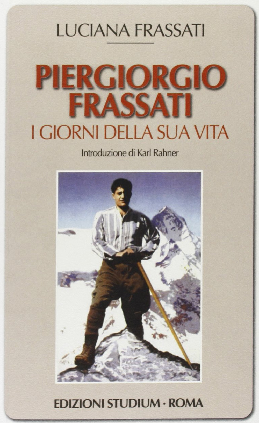 Pier Giorgio Frassati. I giorni della sua vita