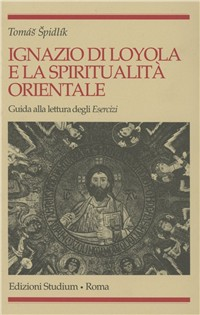 Ignazio di Loyola e la spiritualità orientale. Guida alla lettura degli «Esercizi» Scarica PDF EPUB
