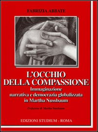 L' occhio della compassione. Immaginazione narrativa e democrazia globalizzata in Martha Nussbaum Scarica PDF EPUB
