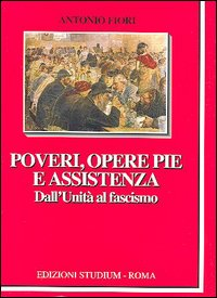 Poveri, opere pie e assistenza. Dall'unità al fascismo Scarica PDF EPUB
