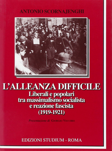 L' alleanza difficile. Liberali e popolari tra massimalismo socialista e reazione fascista (1919-1921) Scarica PDF EPUB
