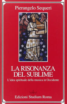 Il sublime della risonanza. Lidea spirituale della musica in Occidente.pdf