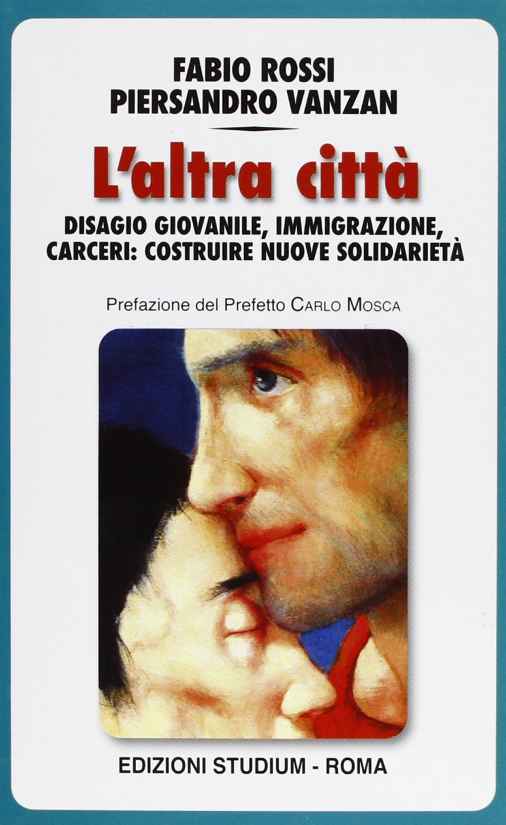 L' altra città. Disagio giovanile, immigrazione, carceri: costruire nuove solidarietà Scarica PDF EPUB
