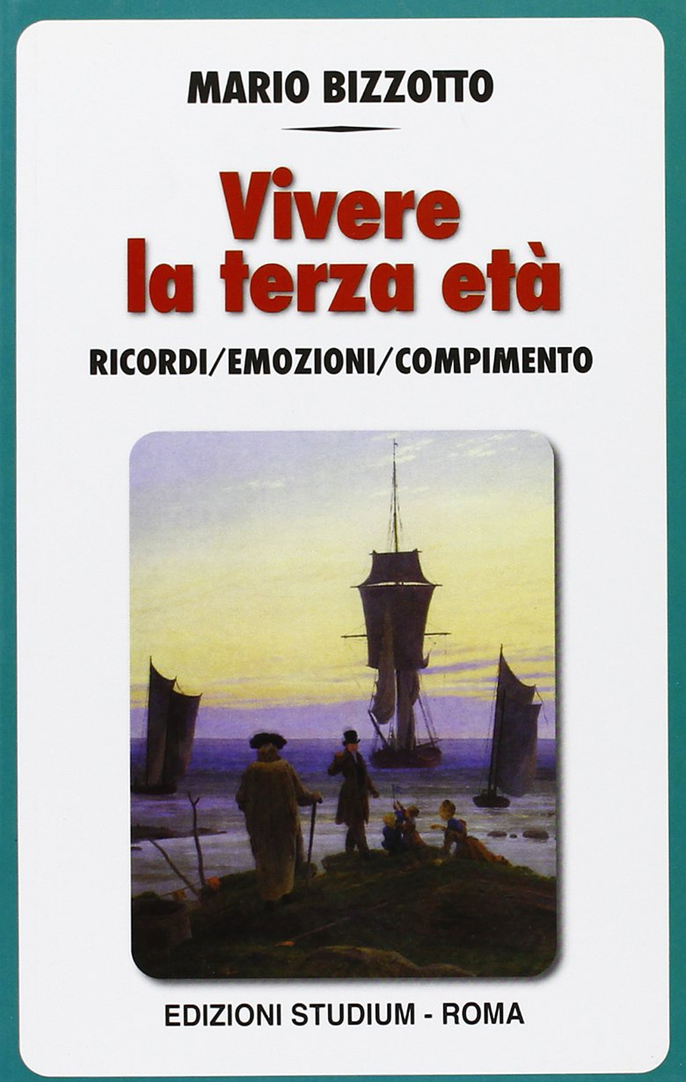 Vivere la terza età. I ricordi, le emozioni, il compimento Scarica PDF EPUB
