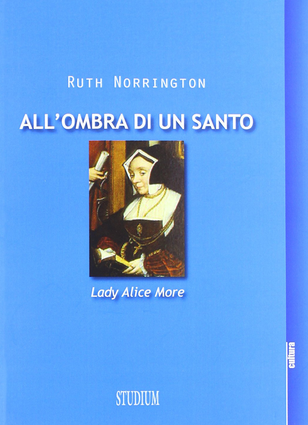 All'ombra di un santo. Lady Alice More Scarica PDF EPUB
