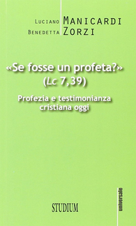 «Se fosse un profeta?» Profezia e testimonianza cristiana oggi