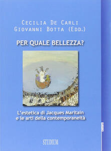Per quale bellezza? Lestetica di Jacques Maritain e le arti della contemporaneità.pdf