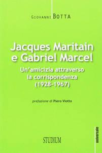 Jacques Maritain e Gabriel Marcel. Un'amicizia attraverso la corrispondenza (1928-1967)