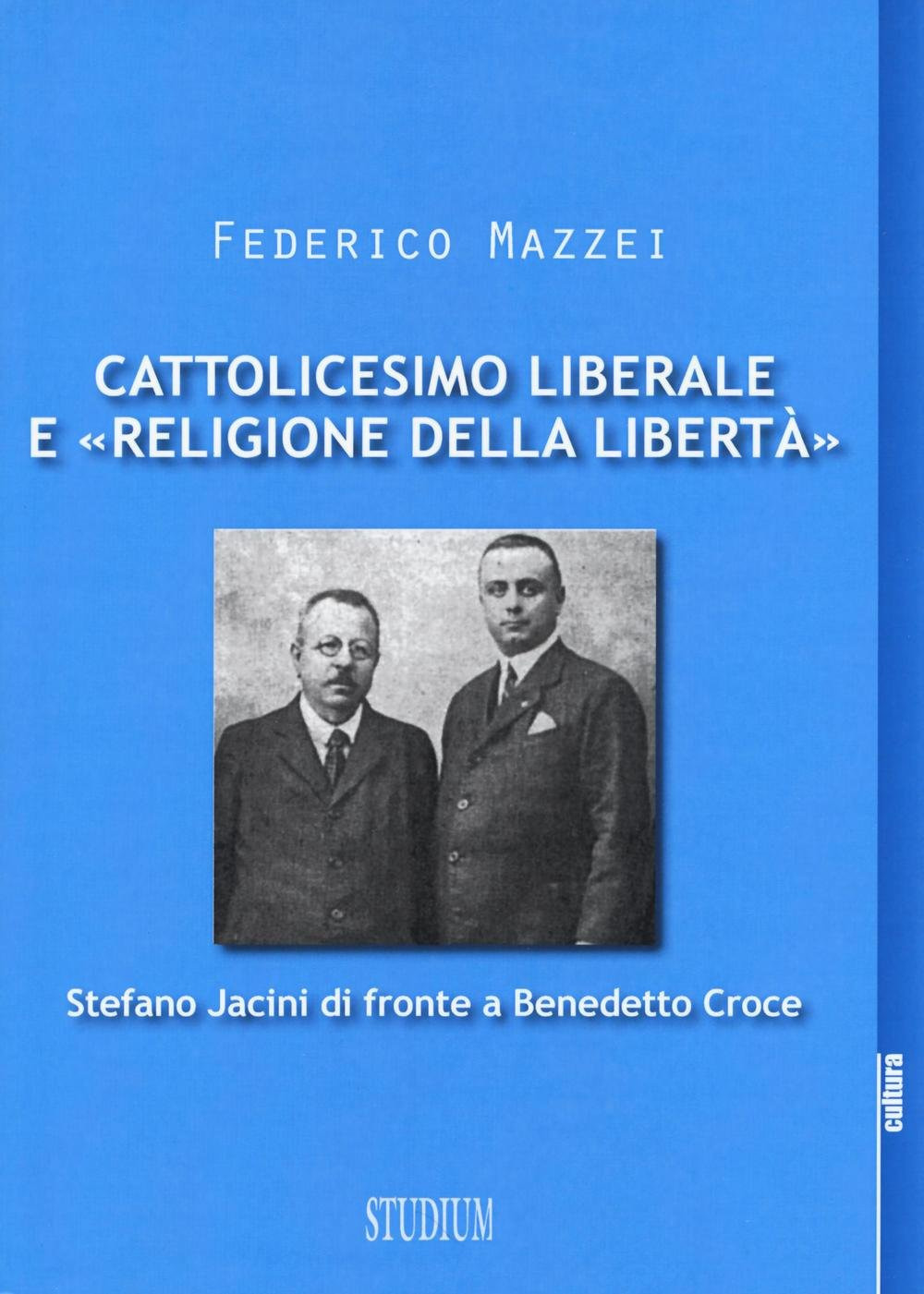 Cattolicesimo liberale e «religione della libertà». Stefano Jacini di fronte a Benedetto Croce Scarica PDF EPUB
